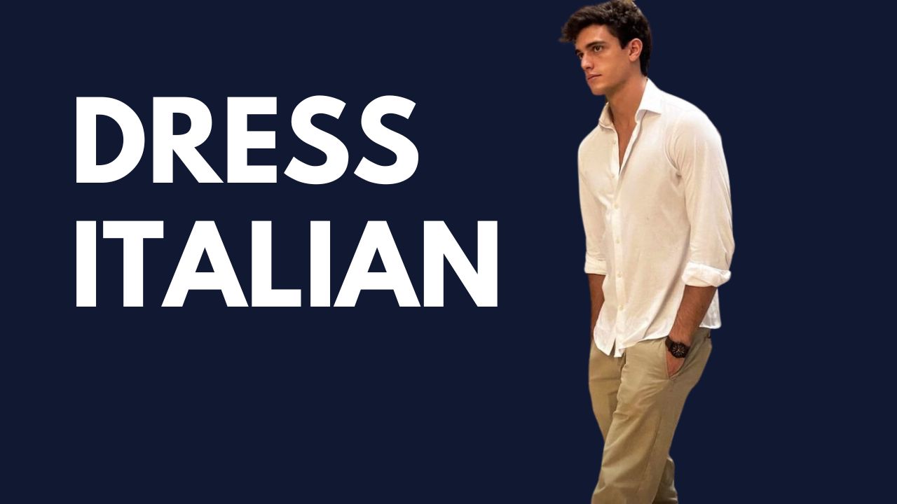 Dressing to Impress: How Italian Men Can Look Their Best - MEN REFINERY