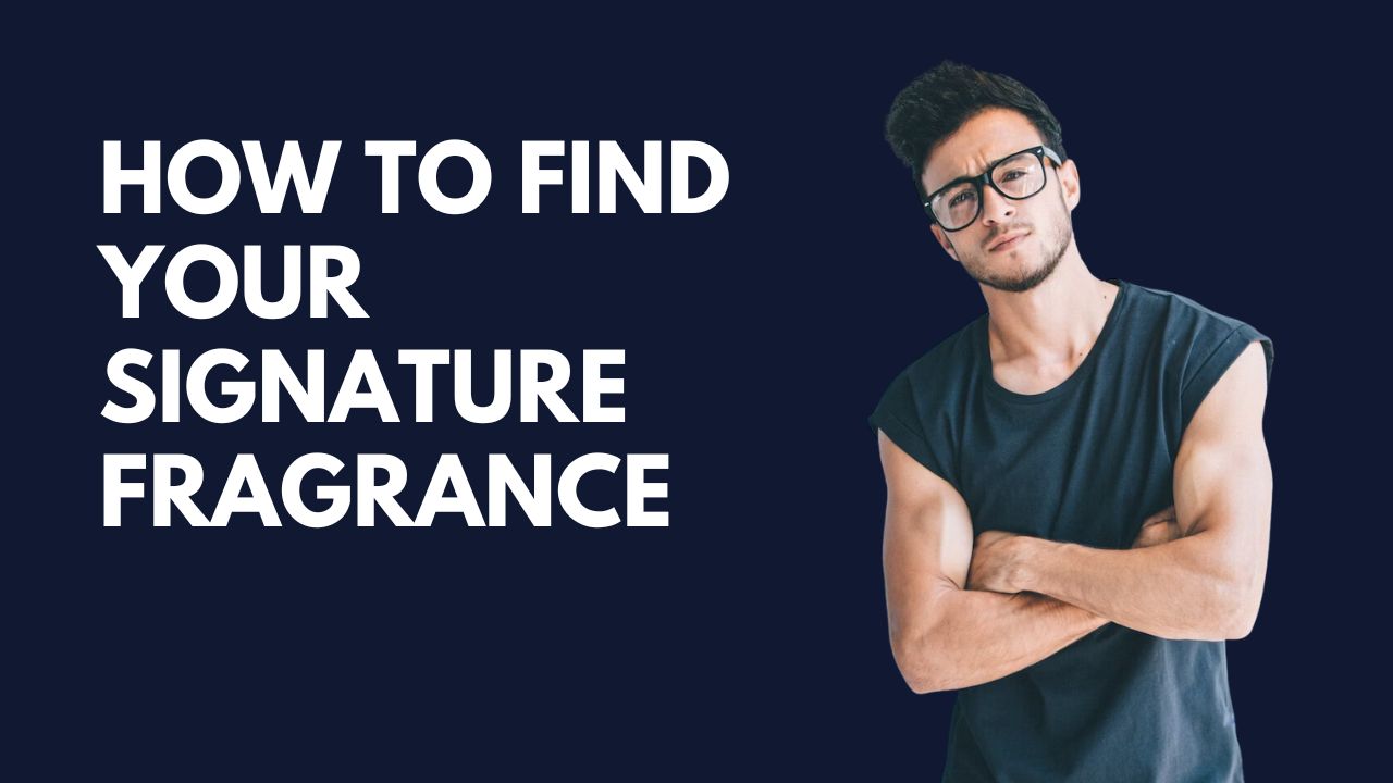 how to find your signature fragrance