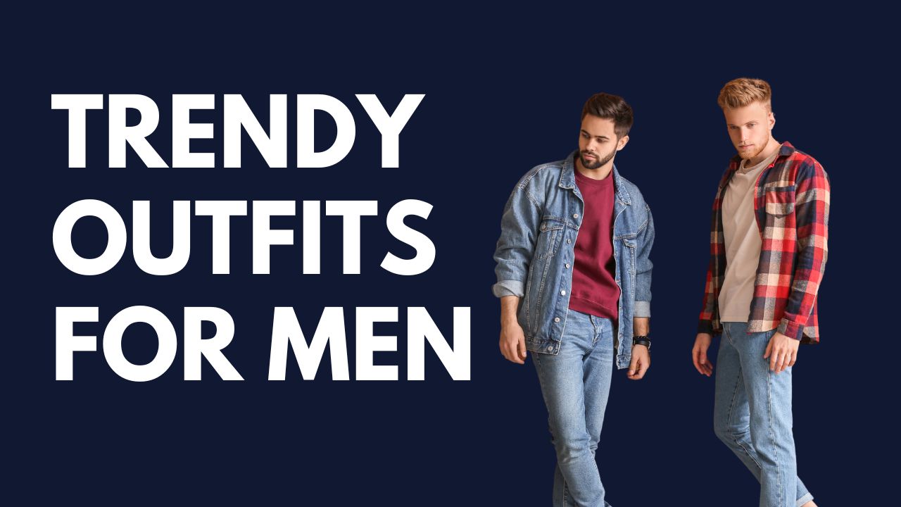 trendy outfits for men