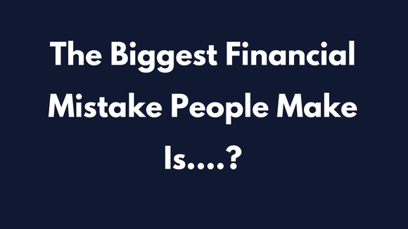 the biggest financial mistake people make