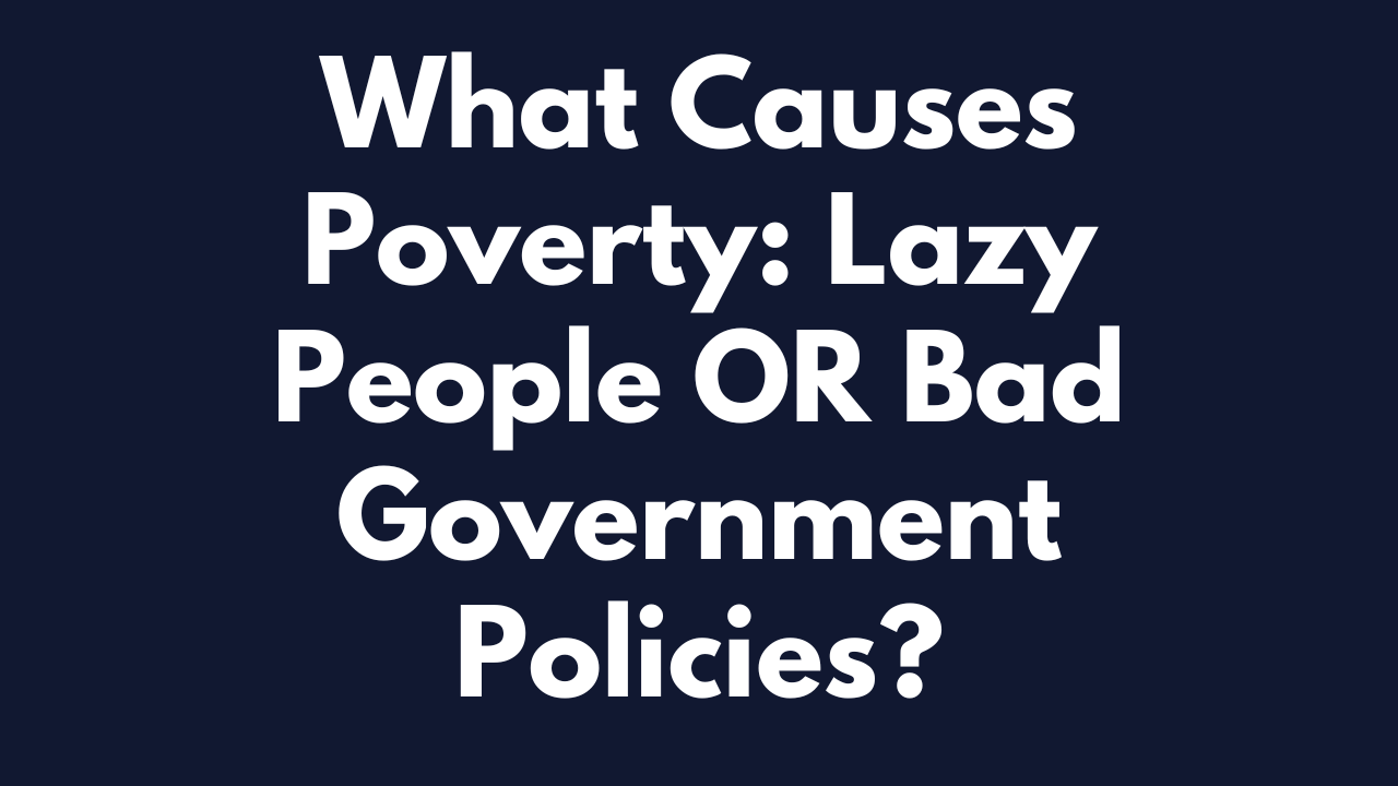 poor because lazy or politics